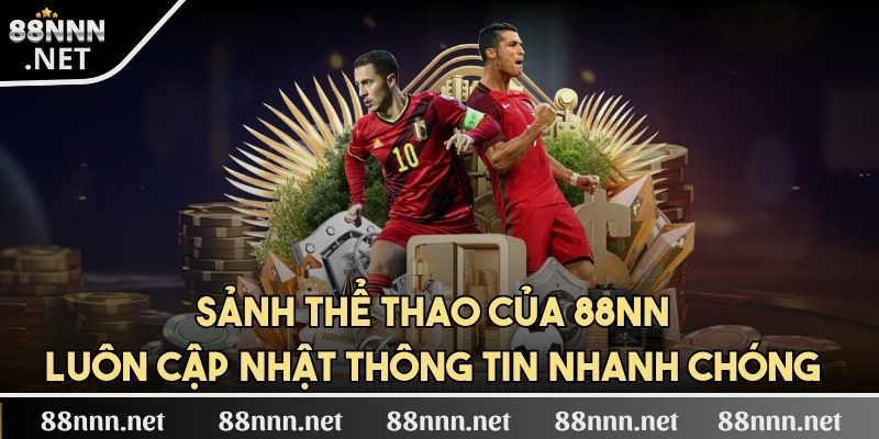 Sảnh thể thao của thương hiệu luôn cập nhật thông tin nhanh chóng